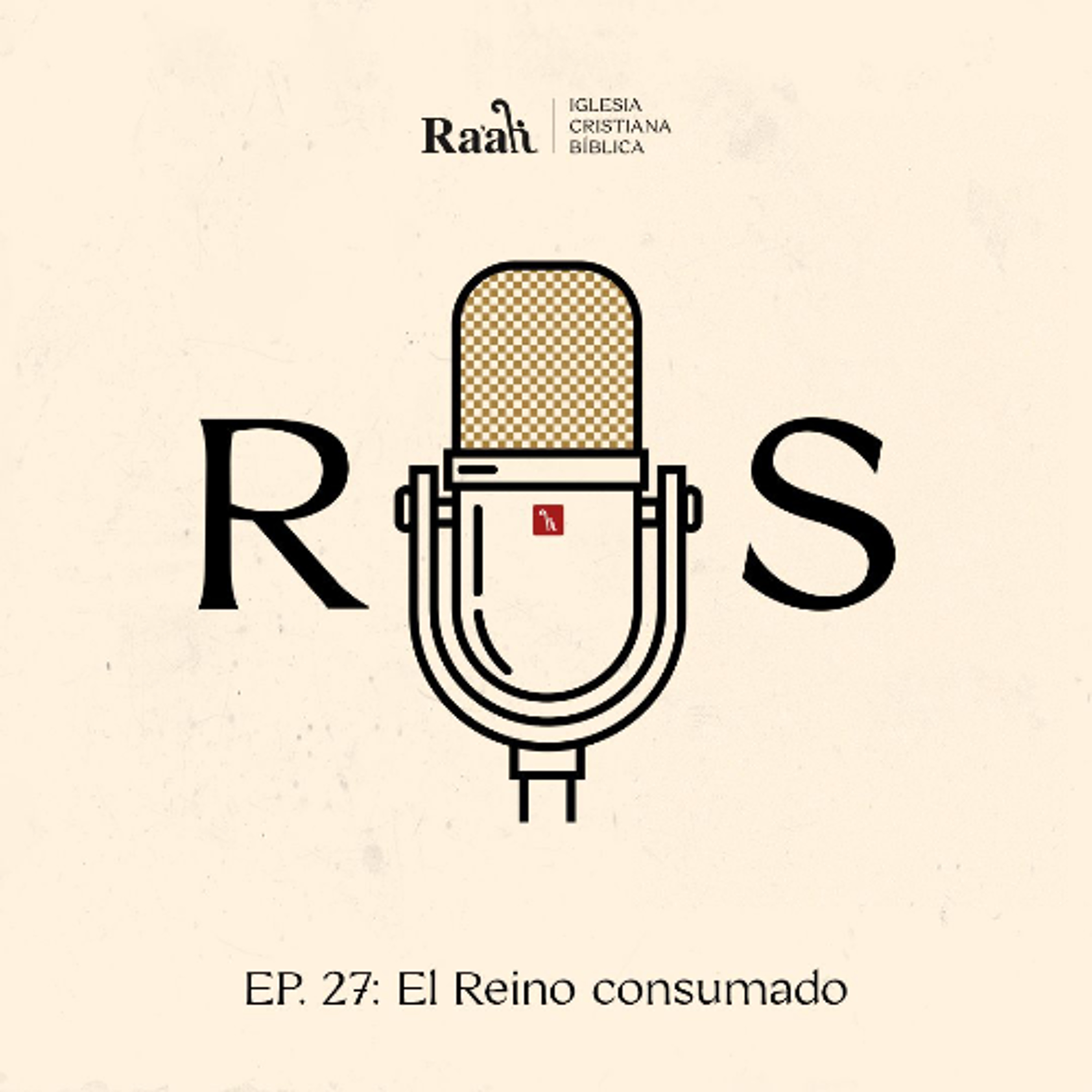 EP. 27. El Reino consumado