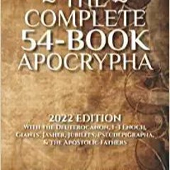 P.D.F.❤️DOWNLOAD⚡️ The Complete 54-Book Apocrypha: 2022 Edition With the Deuterocanon, 1-3 Enoch, Gi
