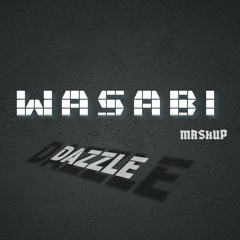 (WASABI ) DAZZLE Mashup