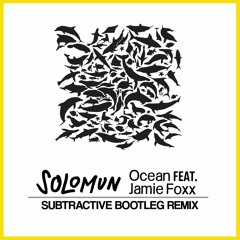 Solomun Feat. Jamie Foxx - Ocean (Subtractive Bootleg Remix) [FREE DOWNLOAD]