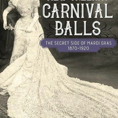 kindle👌 New Orleans Carnival Balls: The Secret Side of Mardi Gras, 1870-1920 (Jules