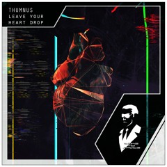 Thumnus - Leave Your Heart Drop