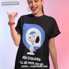 Snoopy Air Liquide I’ll Be There For You Shirt