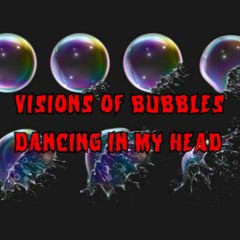 161. Visions of Bubbles Dancing in My Head