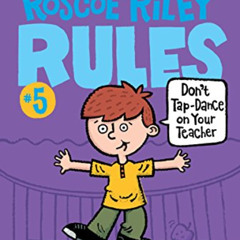 DOWNLOAD KINDLE 📋 Roscoe Riley Rules #5: Don't Tap-Dance on Your Teacher by  Katheri