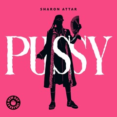 PREMIERE – Sharon Attar – Pussy (New Day Everyday)