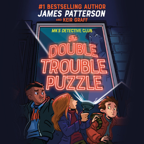 MK's Detective Club: The Double Trouble Puzzle By James Patterson and Keir Graff, Read By Lauren Fortgang (Audiobook Excerpt)