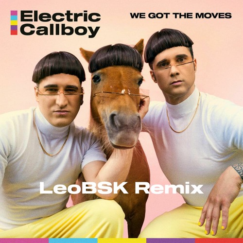 Electric Callboy - We Got The Moves (LeoBSK Remix)