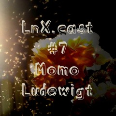 LnX.cast #7 Momo Ludewigt
