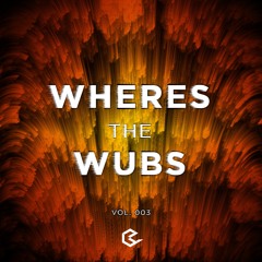 Wheres The Wubs(VOL 003)