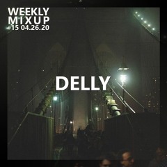 Weekly Mixup #15 - Delly