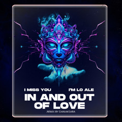 DJ IN AND OUT OF LOVE x I'M LO ALE x I MISS YOU REMIX
