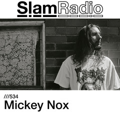 #SlamRadio - 534 - Mickey Nox