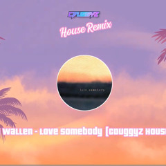 Morgan Wallen - Love Somebody ( CDuggyz House Remix)