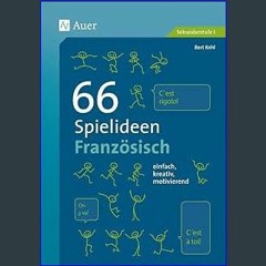 {PDF} ⚡ 66 Spielideen Französisch: einfach, kreativ, motivierend (5. bis 10. Klasse) PDF EBOOK DOW