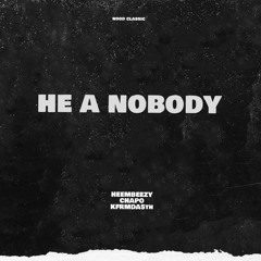 kfrmda5th- He A Nobody Ft.IAmBabyChapo & Heembeezy