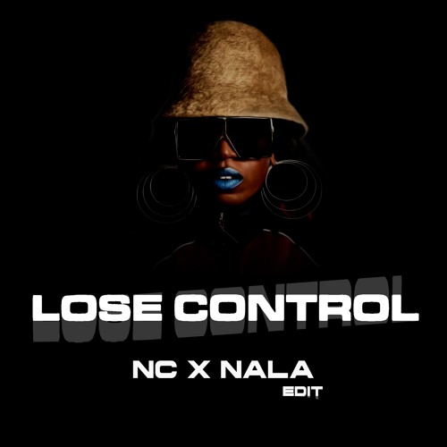LOSE CONTROL (NC X NALA EDIT)
