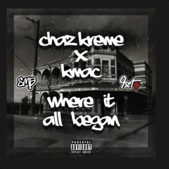 Chaz Kreme X Kmac - Where it all Began