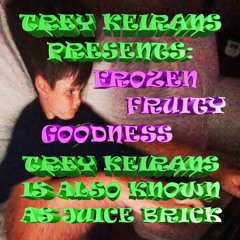 trey keirans aka juice brick - juice brick feat daniel