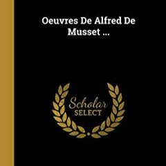 Télécharger eBook Oeuvres De Alfred De Musset ... (French Edition) PDF EPUB mVGzb