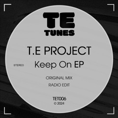 T.E Project - Keep On EP (Original Mix) [TET006]