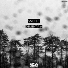 SveTec - Dementia (Original Mix) ECO006