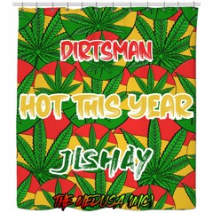 DIRTSMAN - HOT THIS YEAR (JISHAY REMIX)