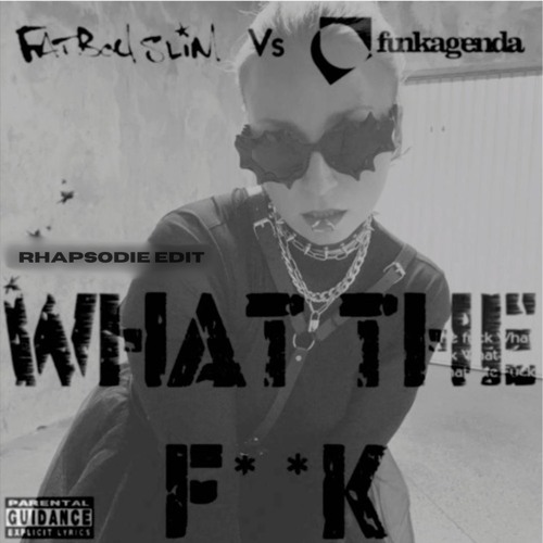 WHAT THE F**K (RHAPSODIE EDIT)