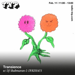Transience w/ DJ Shahmaran & DYKEHAUS @ Radio TNP 11.02.2023