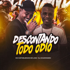 MC MATHEUZINHO DO LINS - DESCONTANDO TODO ODIO ((( DJ CHARMOZIIN )))