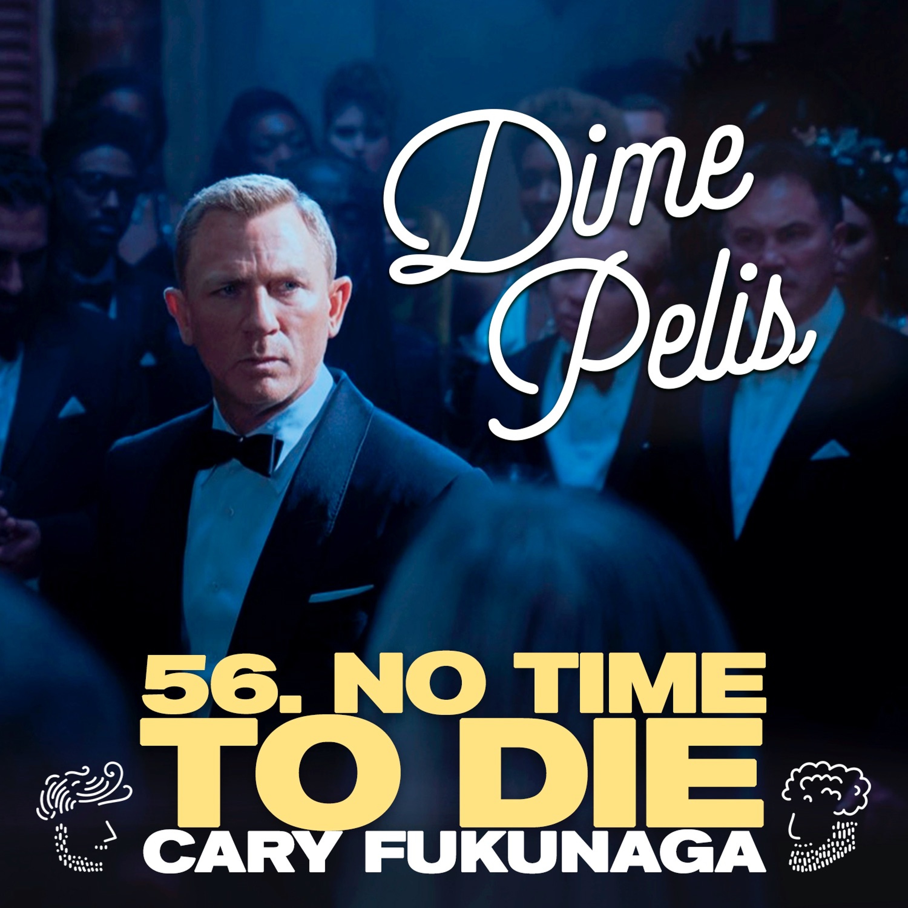Episodio 56. NO TIME TO DIE de Cary Fukunaga