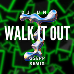 Walk It Out - DJ UNK ( GSEPP REMIX )