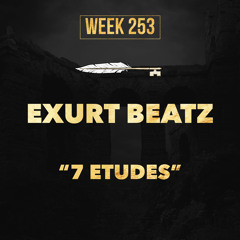 EXURT BEATZ - 7 Etudes (week 253)