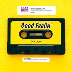 Good Feelin' - DJ Zorro's Happy Pills Mix - Beat 106 Scotland - 14th Feb 22