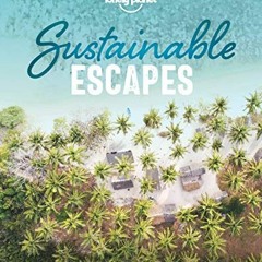 [View] [EBOOK EPUB KINDLE PDF] Lonely Planet Sustainable Escapes 1 by  Lonely Planet ✏️