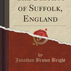 [READ] [KINDLE PDF EBOOK EPUB] The Brights of Suffolk, England (Classic Reprint) by