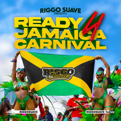 RIGGO SUAVE'S -  READY 4 JAMAICA CARNIVAL 2025 MIX