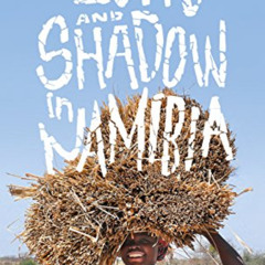 Get KINDLE 📋 Light and Shadow in Namibia: Everyday life in a dream country by  Anna