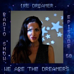 My 'We are the Dreamers' radio show episode 58