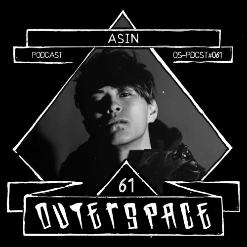 Outerspace Podcast #061 - ASIN (JP)  [hardtechno]