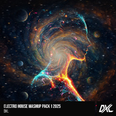 ELECTRO HOUSE MASHUP PACK 1 2025 'DxL' FREE DOWNLOAD