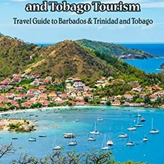 ACCESS EPUB KINDLE PDF EBOOK Barbados & Trinidad and Tobago Tourism: Travel Guide to Barbados & Trin