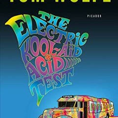 View PDF 📑 The Electric Kool-Aid Acid Test by  Tom Wolfe [EPUB KINDLE PDF EBOOK]