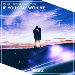 VEATZ Feat. Junior Paes - If You Stay With Me(Radio Edit)