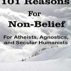 download PDF 🖋️ 101 Reasons for Non-Belief: For Atheists, Agnostics, and Secular Hum