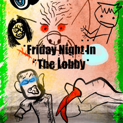 Unmet Needs Friday Night In The Lobby