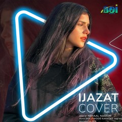 Ijazat Cover | Nehaal Naseem | Falak Shabir | BOI | Latest Cover Songs2023