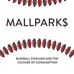 ⚡Read🔥PDF Mallparks: Baseball Stadiums and the Culture of Consumption