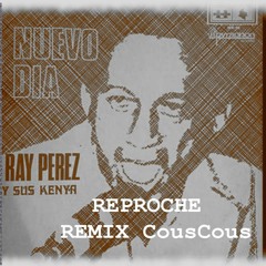 Reproche RayPerez. Remix CousCous