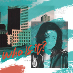 Who is it? [BUZZ WILLIAM REMIX] *EXT IN DL*